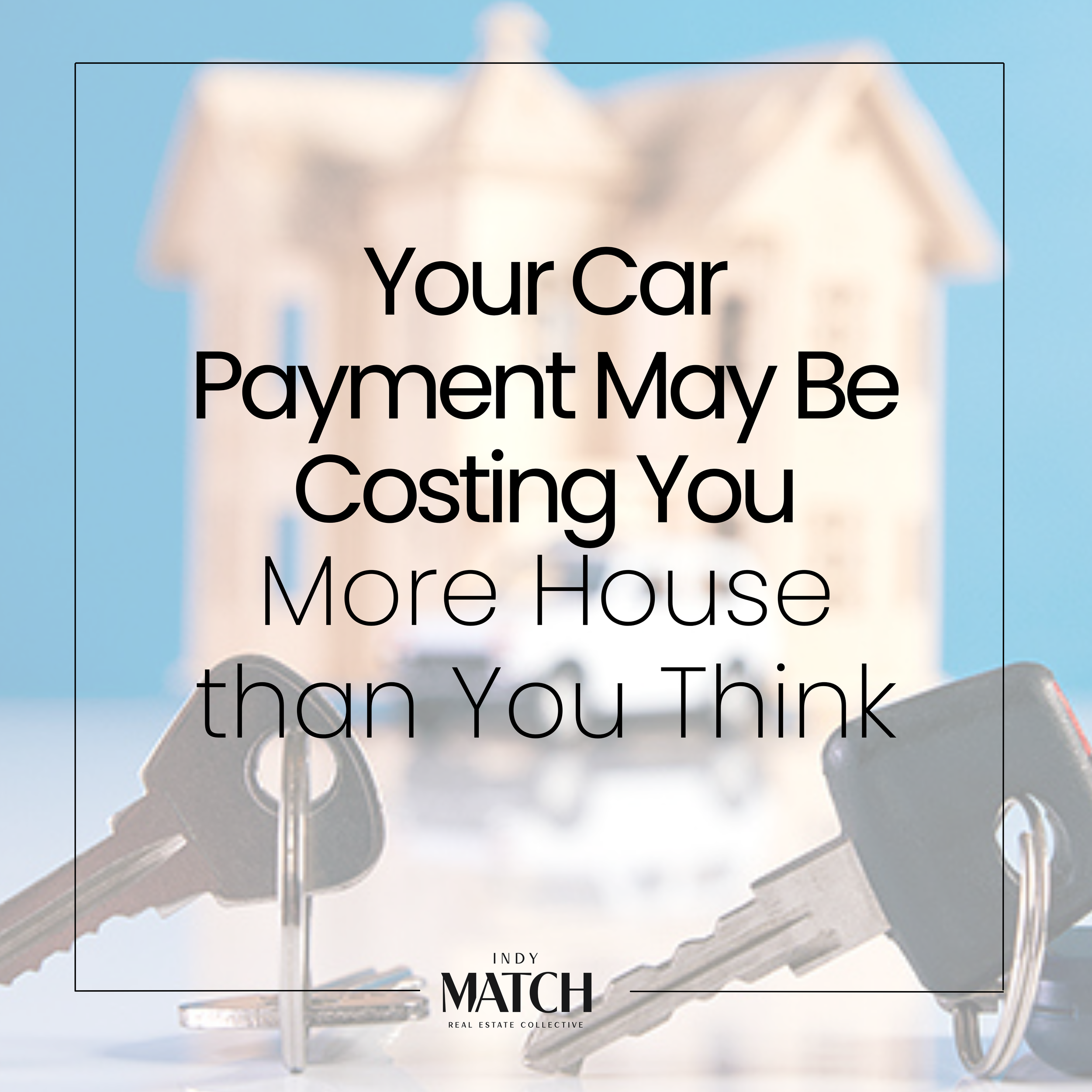 Your Car Payment May Be Costing You More House than You Think