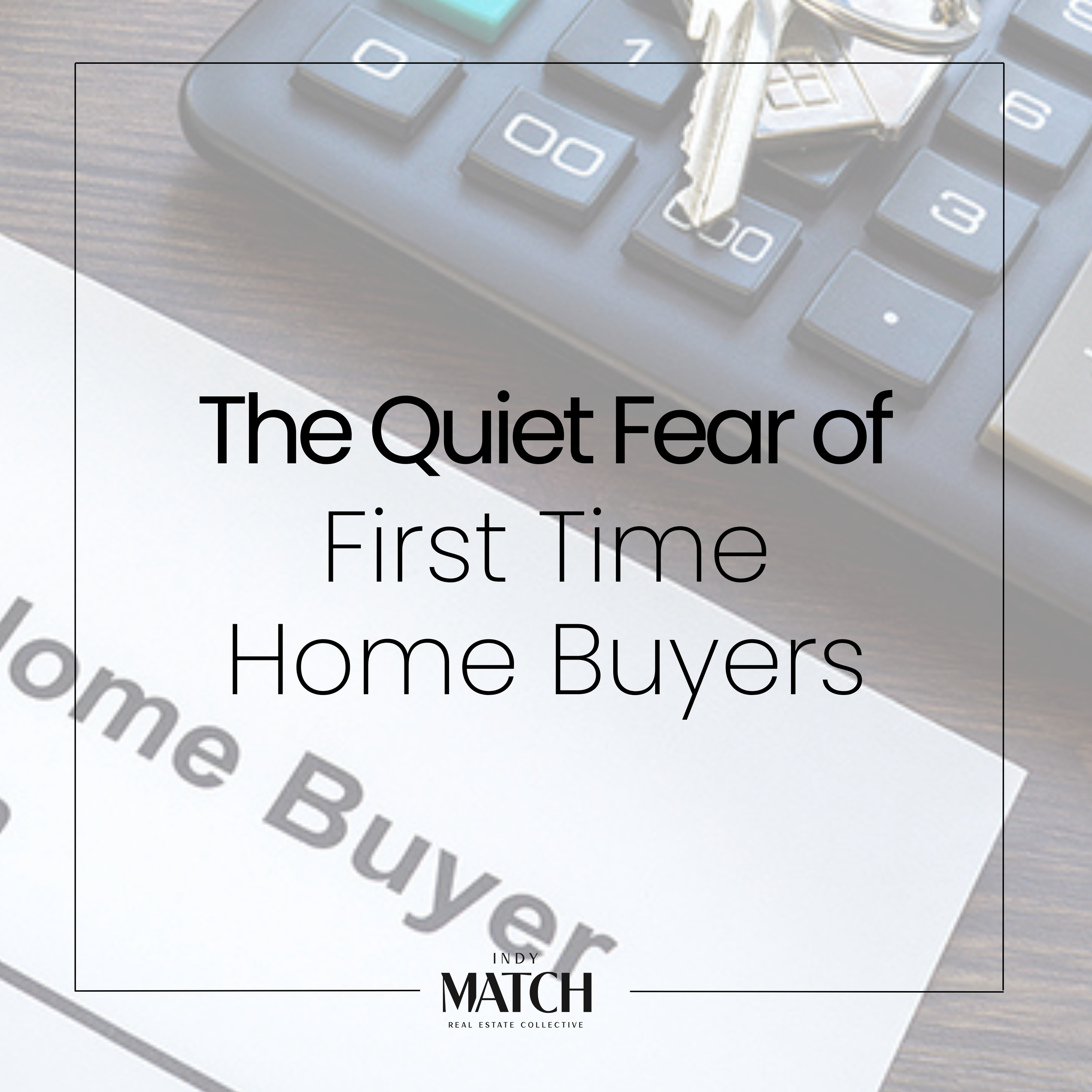 The Fear Nobody Talks About (But Many First-Time Buyers Feel)