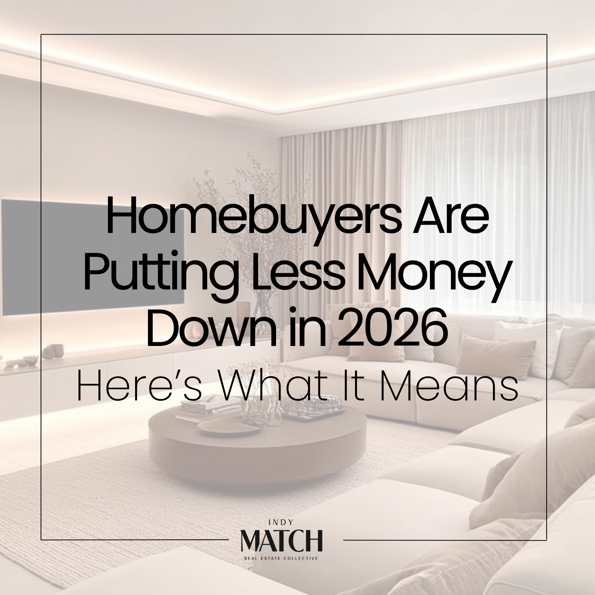 Homebuyers Are Putting Less Money Down in 2026: Here’s What It Means