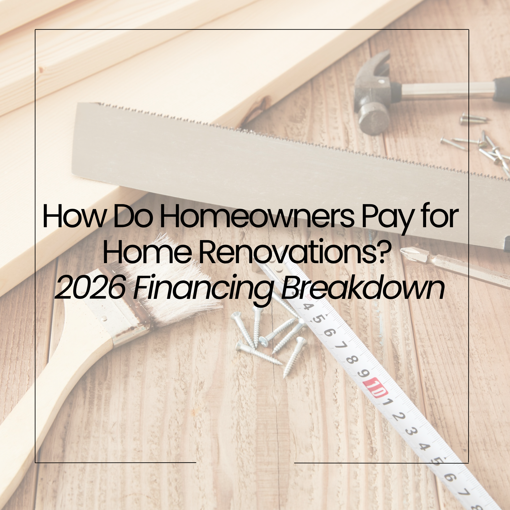 How Do Homeowners Pay for Home Projects? A Look at the Numbers
