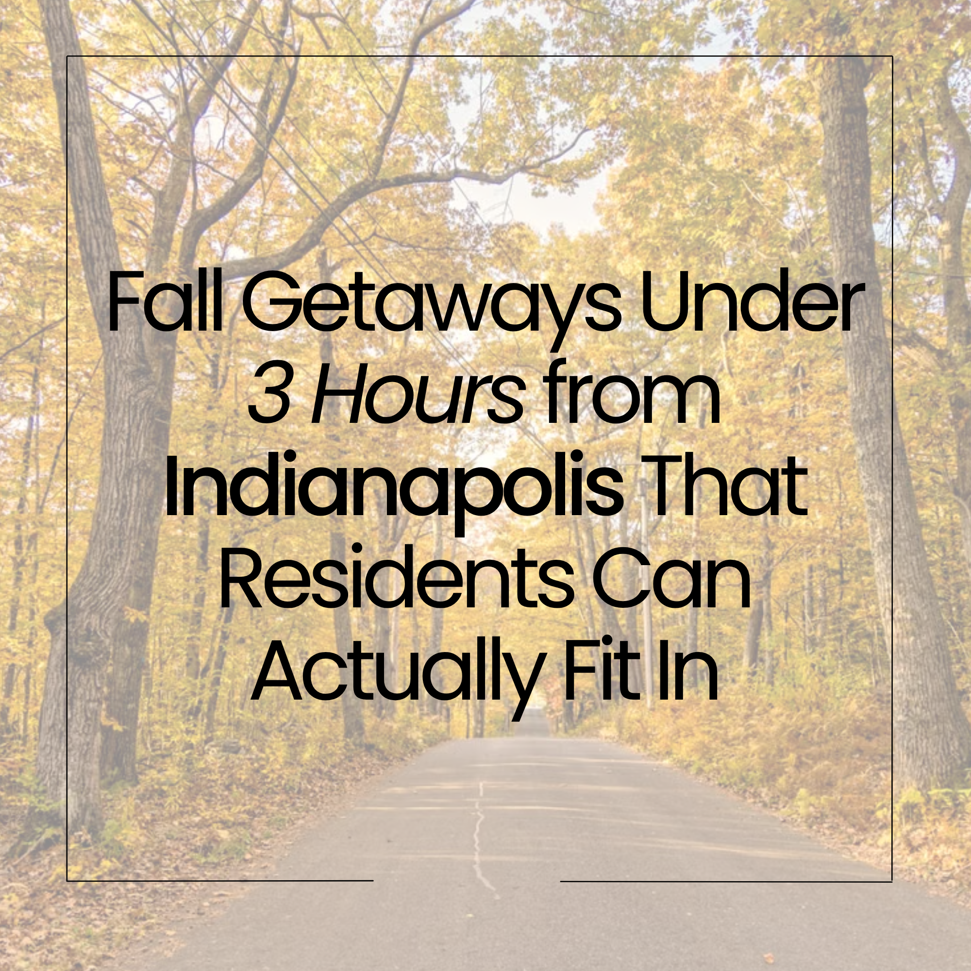 Fall Getaways Under 3 Hours from Indianapolis That Residents Can Actually Fit In