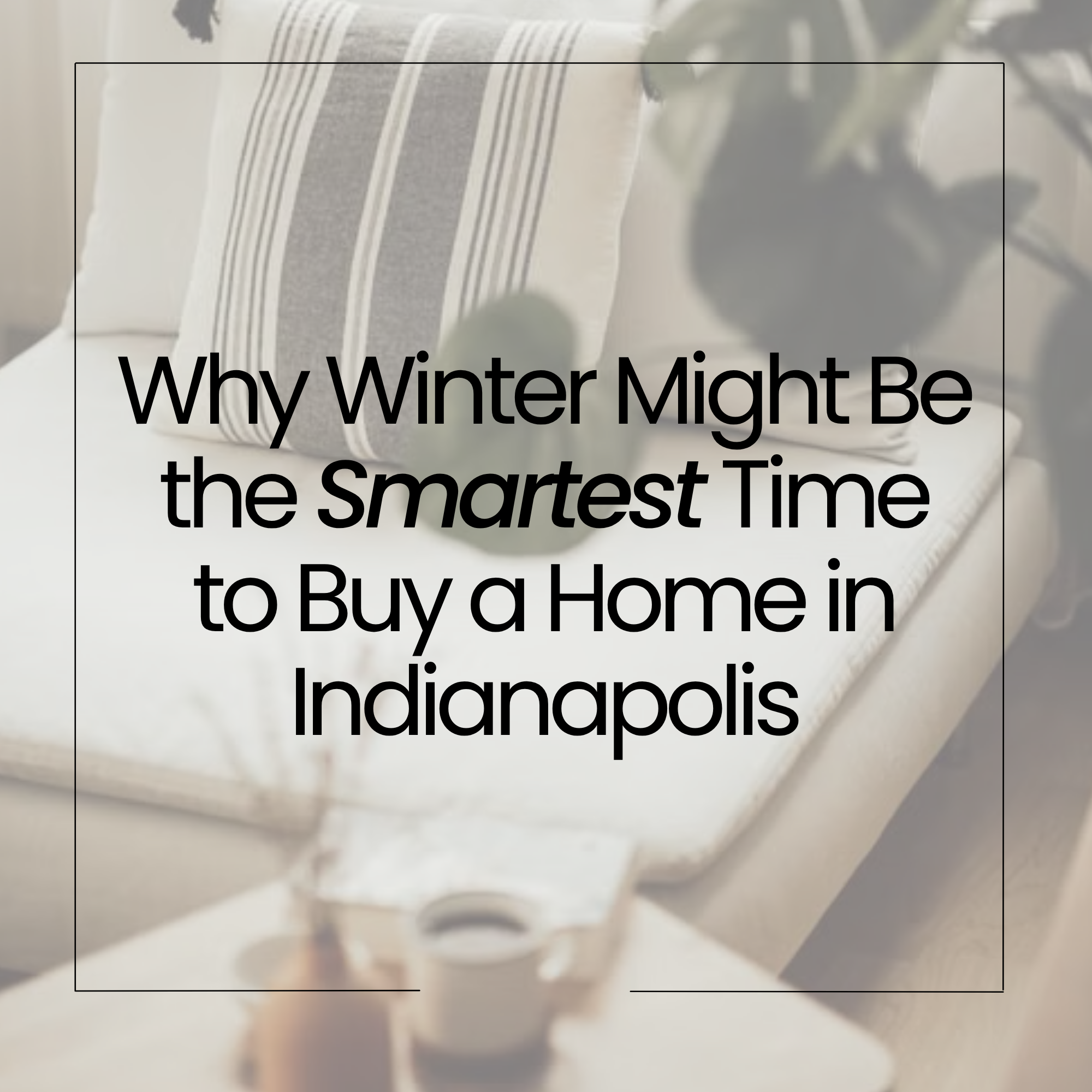 Why Winter Might Be the Smartest Time to Buy a Home in Indianapolis