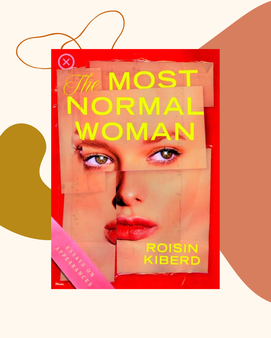 The Most Normal Woman : Essays on Appearances by Roisin Kiberd