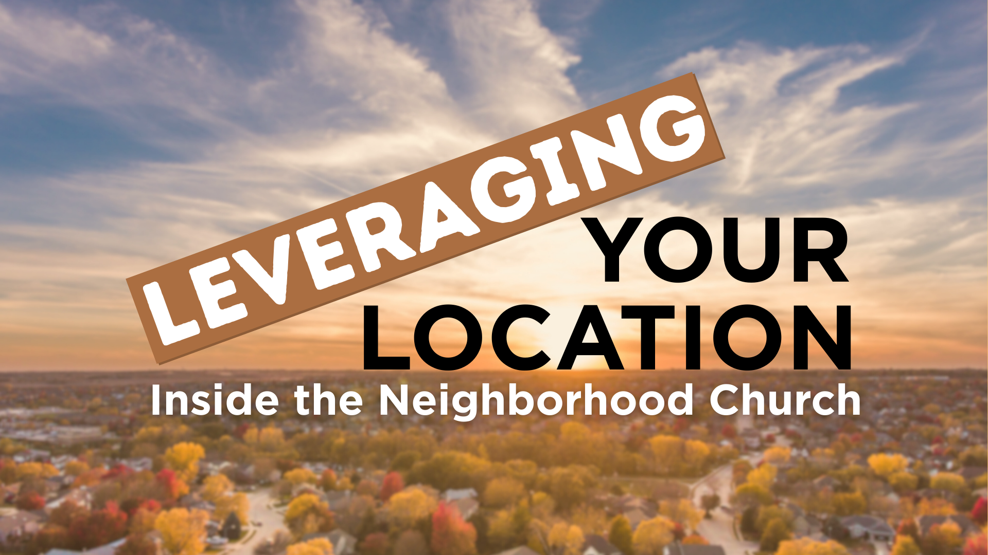 Leveraging Your Location: Inside the Neighborhood Church (FREE WEBINAR)