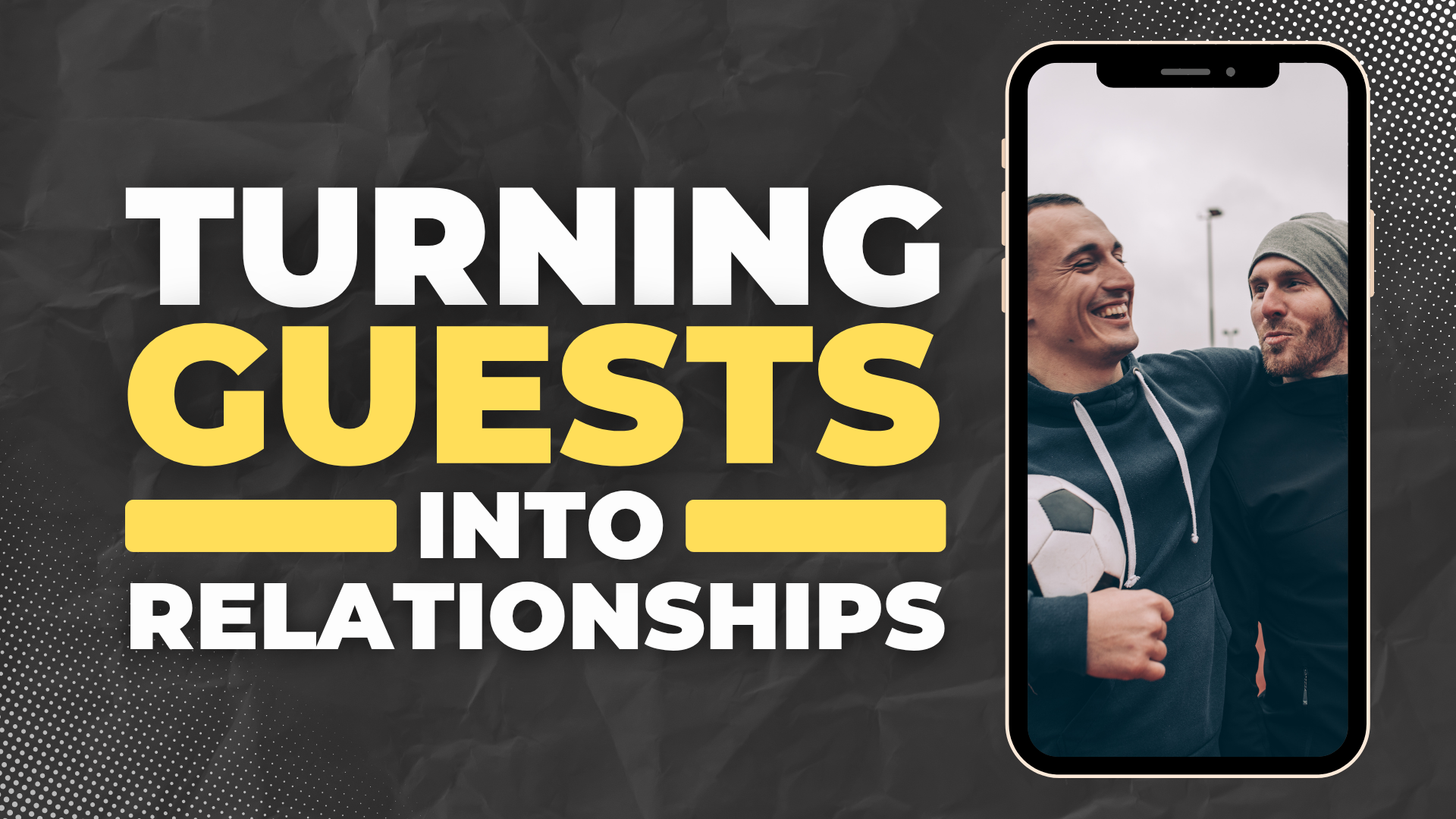 Turning Guests Into Relationships: How to Train Your Church to Engage People Naturally and Meaningfully (FREE WEBINAR)