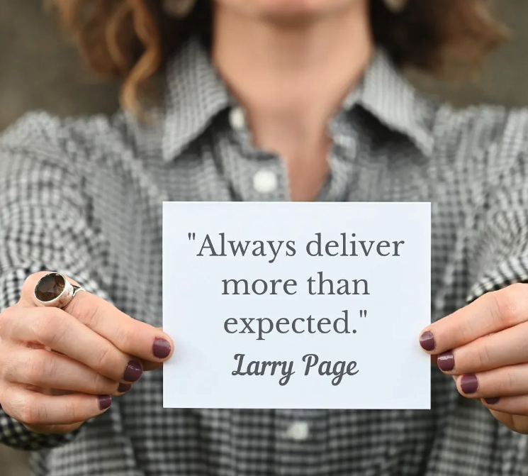 “Always deliver more than expected”