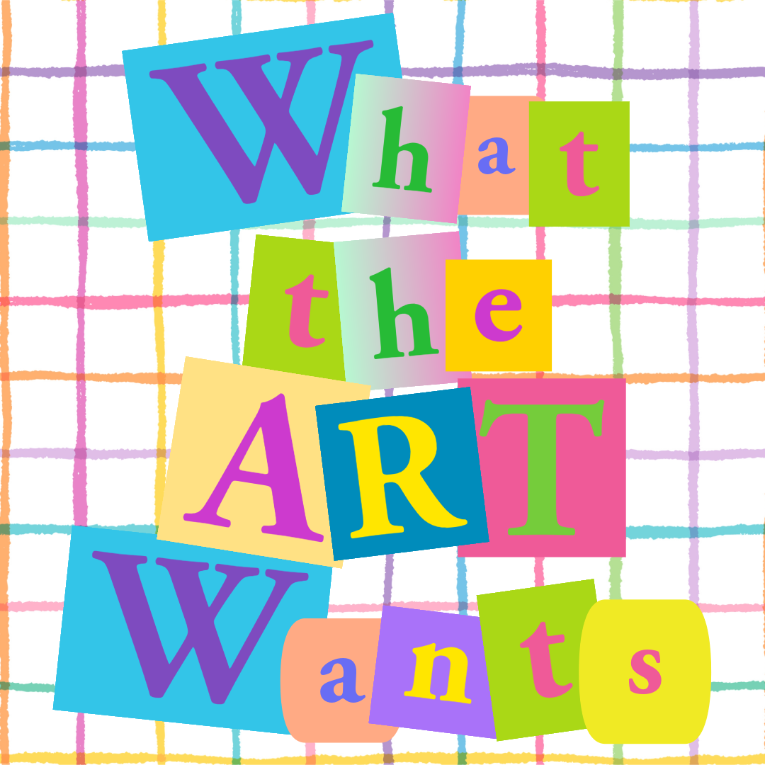 What The Art Wants Class Series