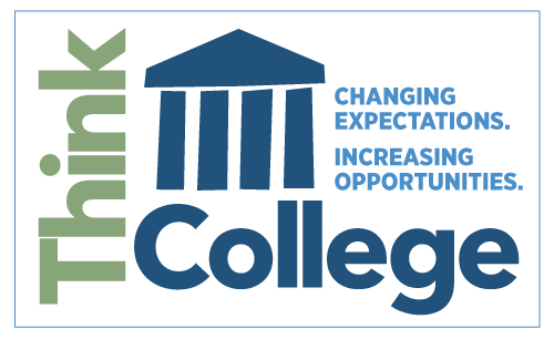 Think College. Changing expectatios. Increasing opportunities.
