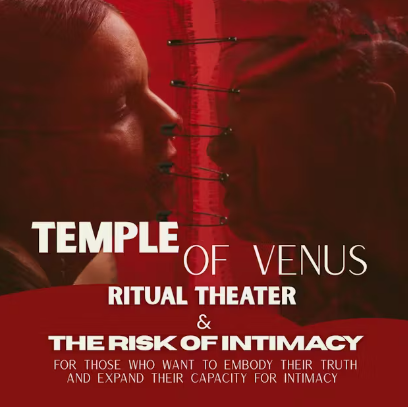 Temple of Venus: Ritual Theater &amp; The Risk of Intimacy