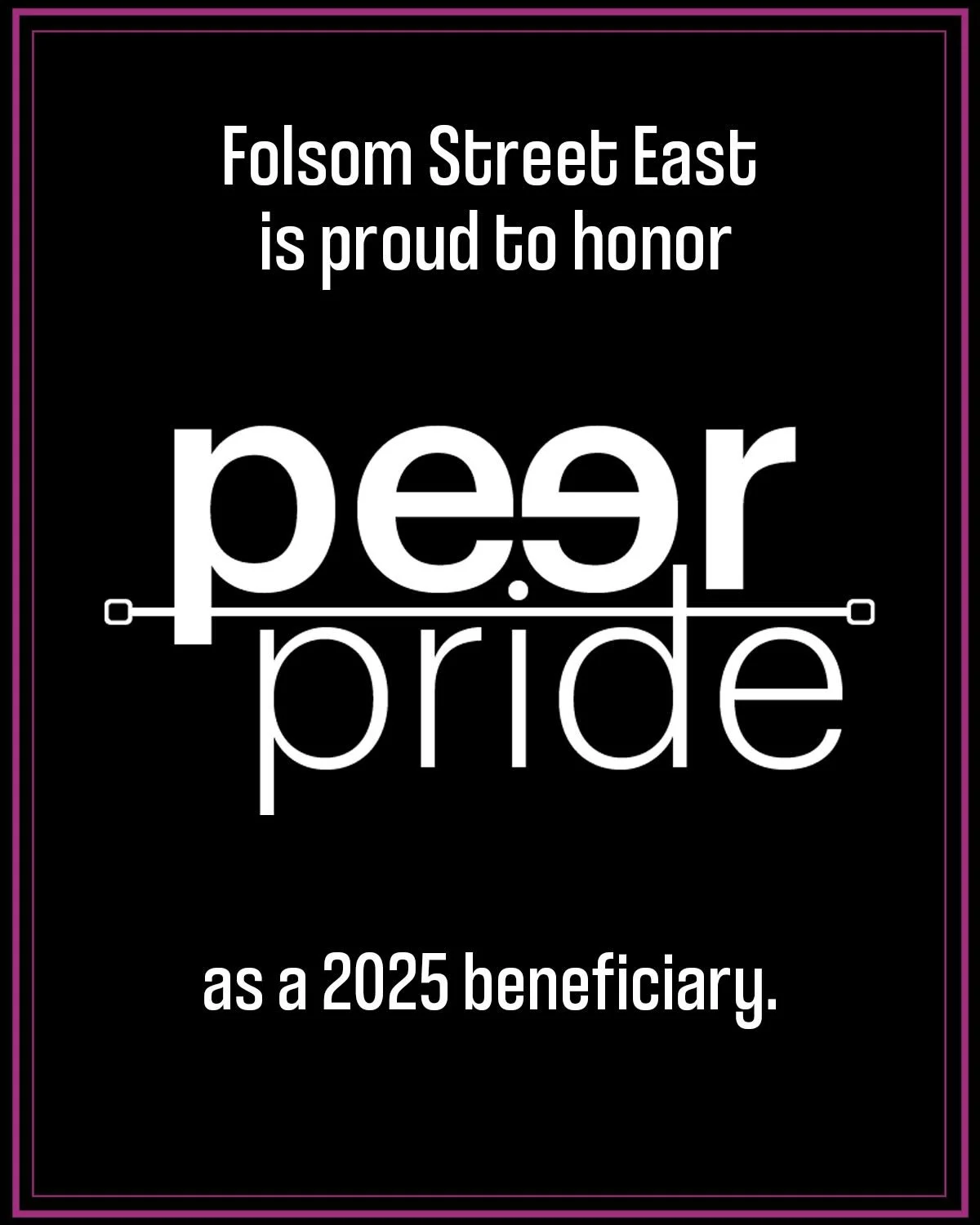 Closing out our 2025 season with a few more beneficiaries. Folsom Street East is proud to support @peer_pride !