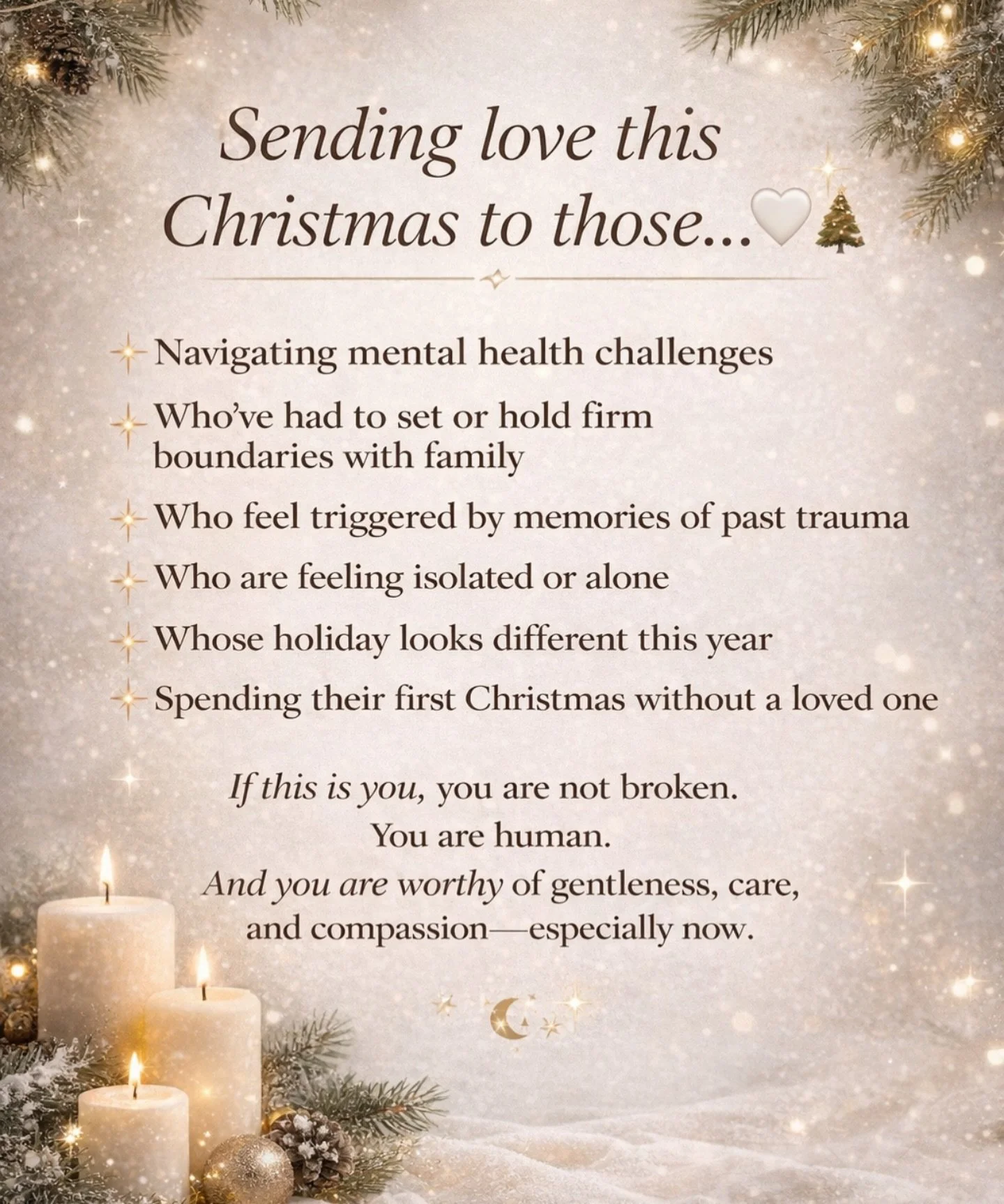 Sending wishes of peace, softness, and healing this Christmas. 

For some, today may feel merry and full. For others, it may feel heavy, quiet, or tender. However this day meets you&mdash;honor it. There is no right way to feel.

Joy doesn&rsquo;t lo