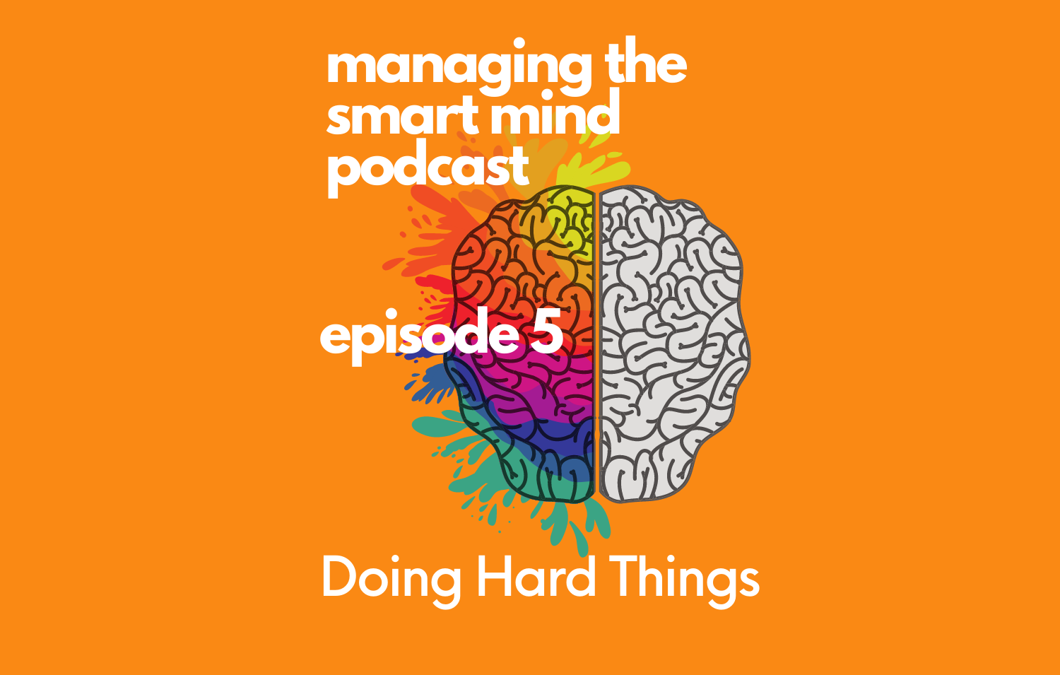 Episode 5 - Doing Hard Things