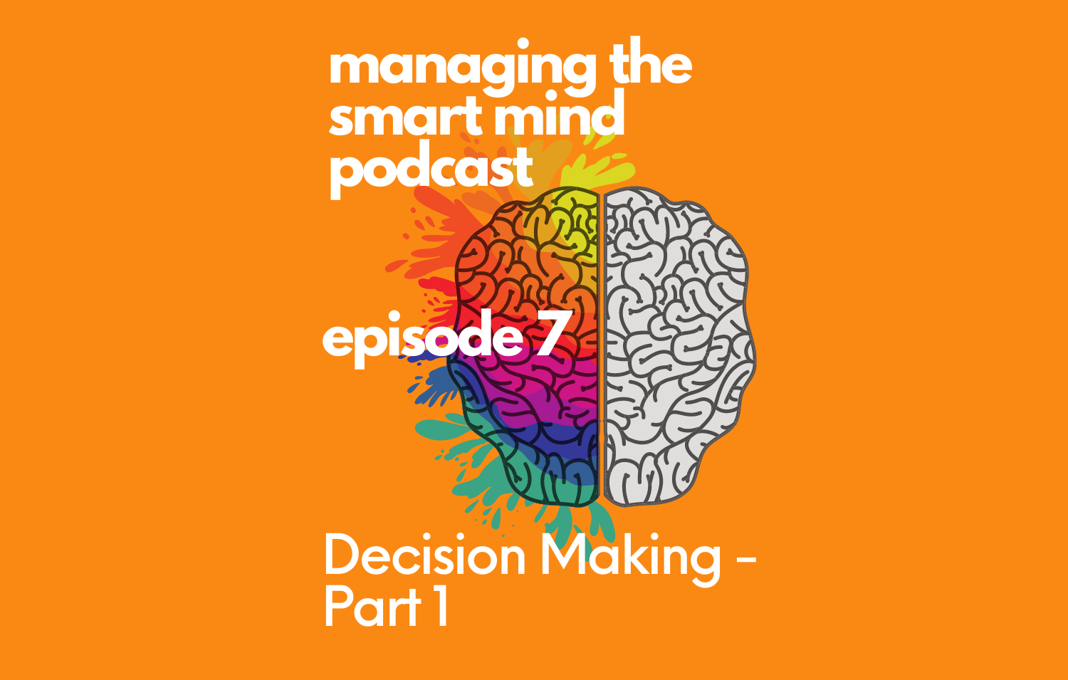 Episode 7 - Decision Making - Part 1