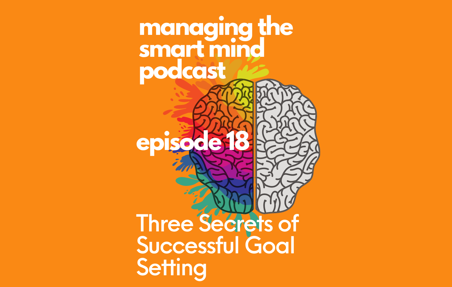 Episode 18 - Three Secrets of Successful Goal Setting