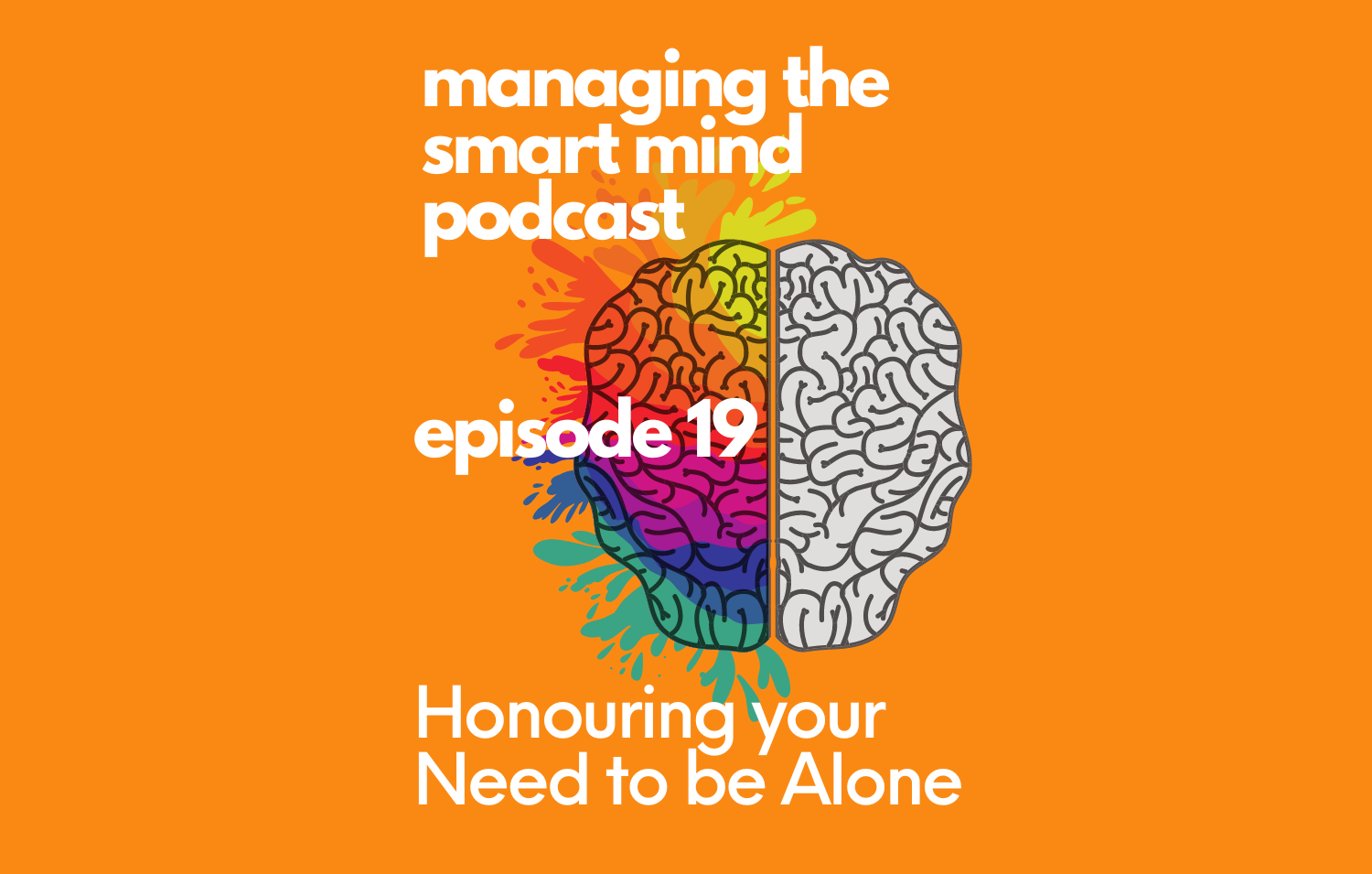 Episode 19 - Honouring the Need to be Alone