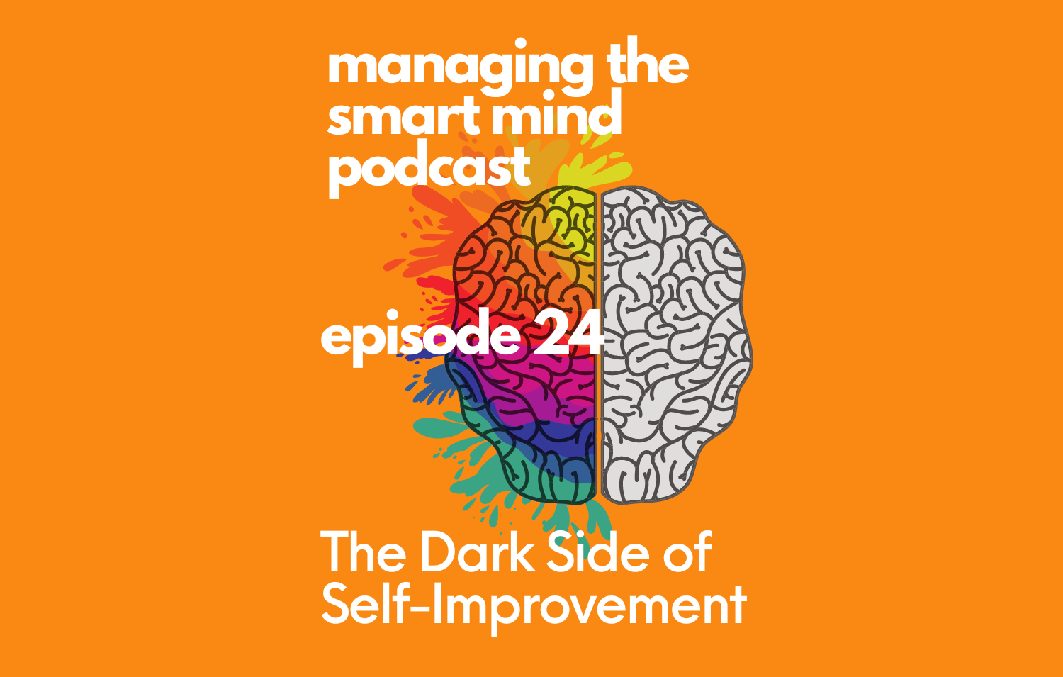 Episode 24 - The Dark Side of Self-Improvement