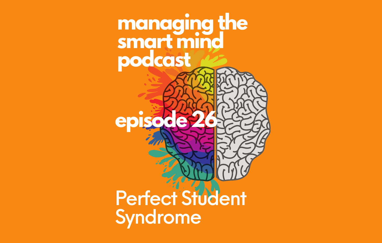 Episode 26 - Perfect Student Syndrome