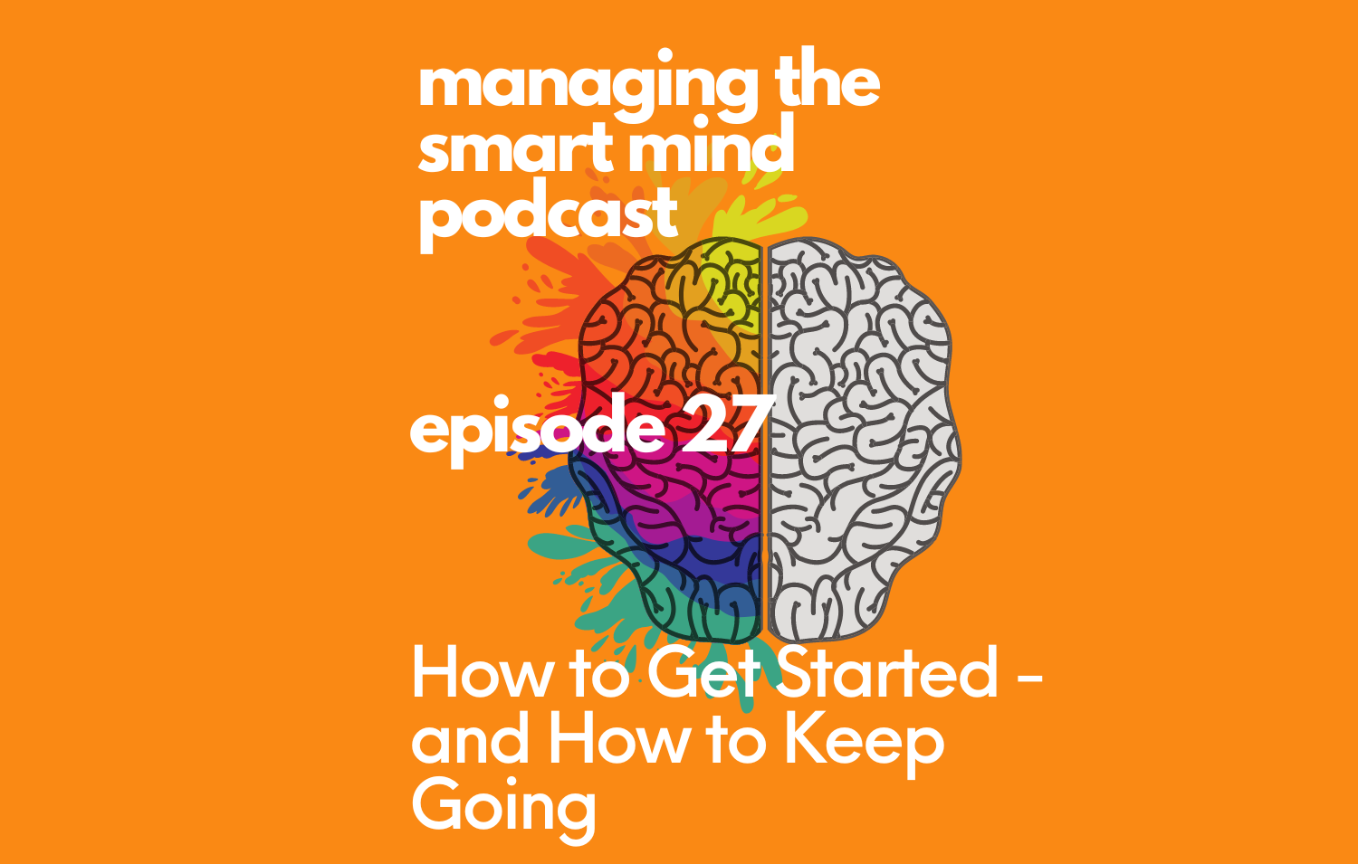 How to get started - and how to keep going.