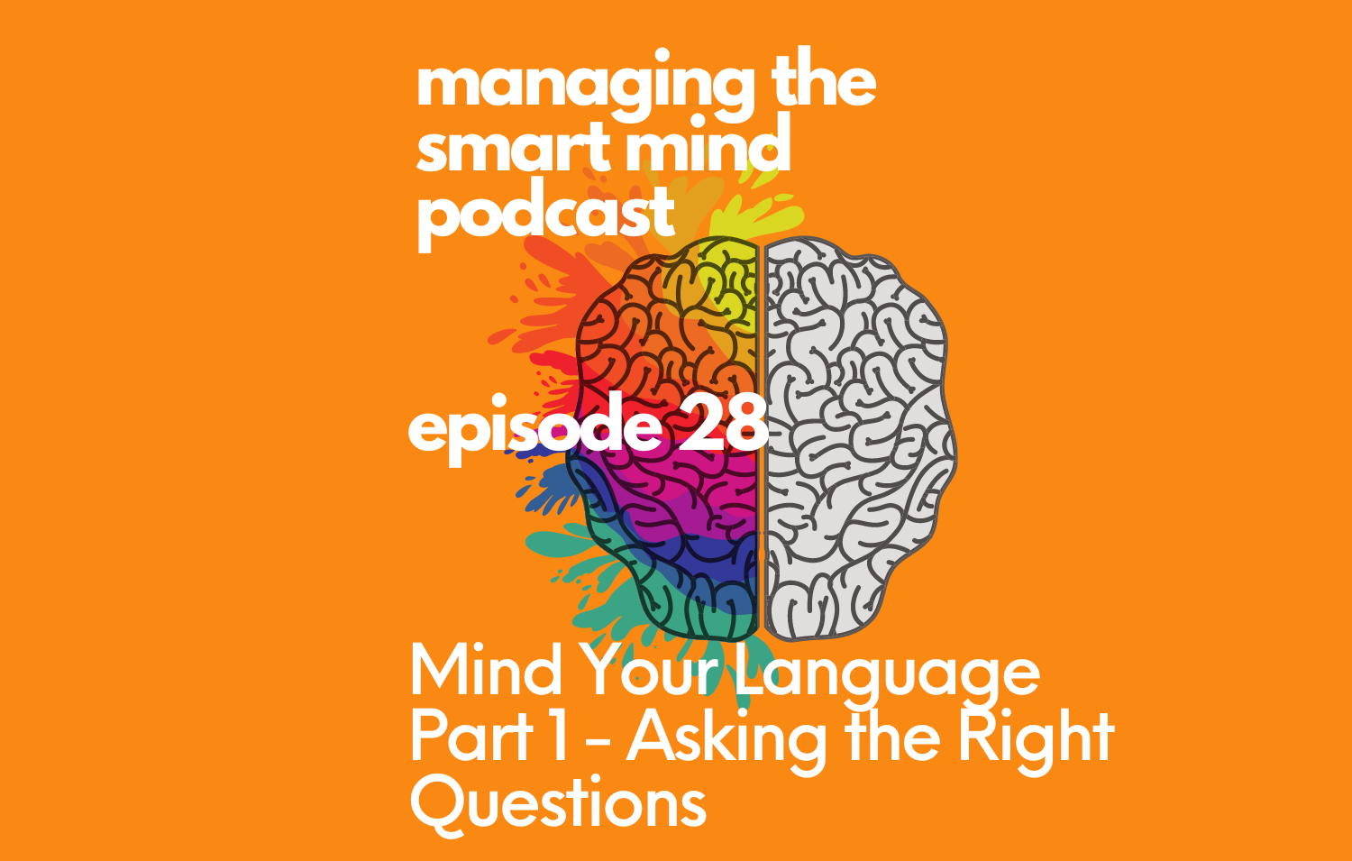 Episode 28 Mind Your Language Part 1 - Asking the Right Questions
