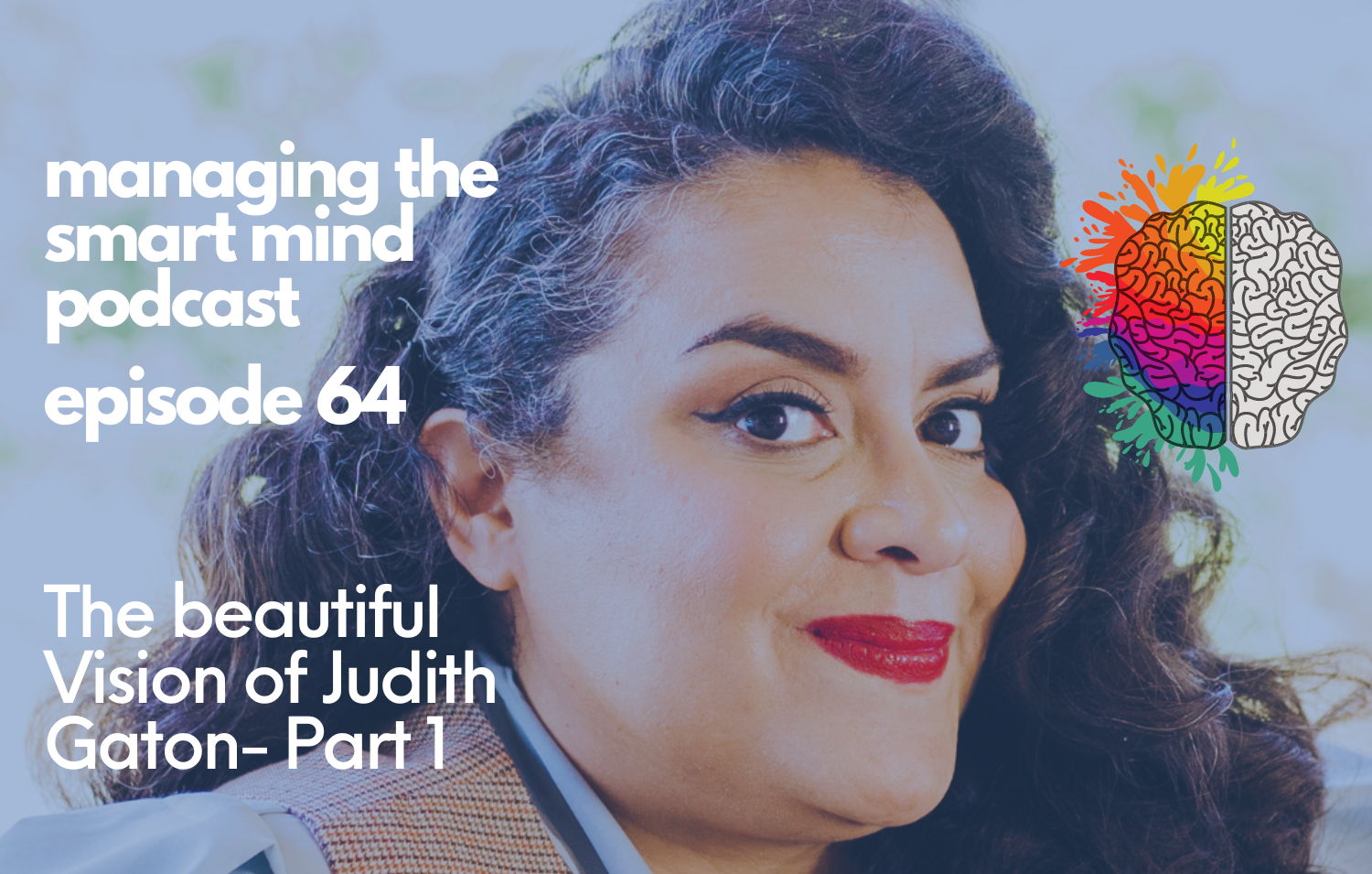 Episode 64 - The Beautiful Vision of Judith Gaton 
