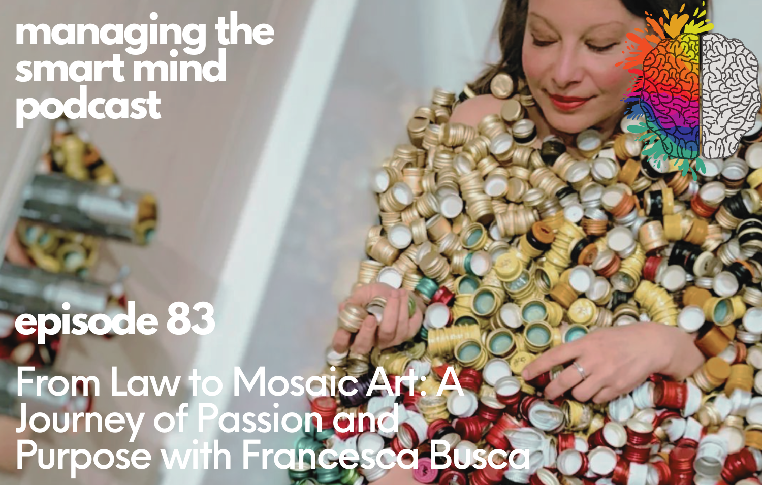 Episode 83 - From Law to Mosaic Art: A journey of Passion and Purpose with Francesca Busca