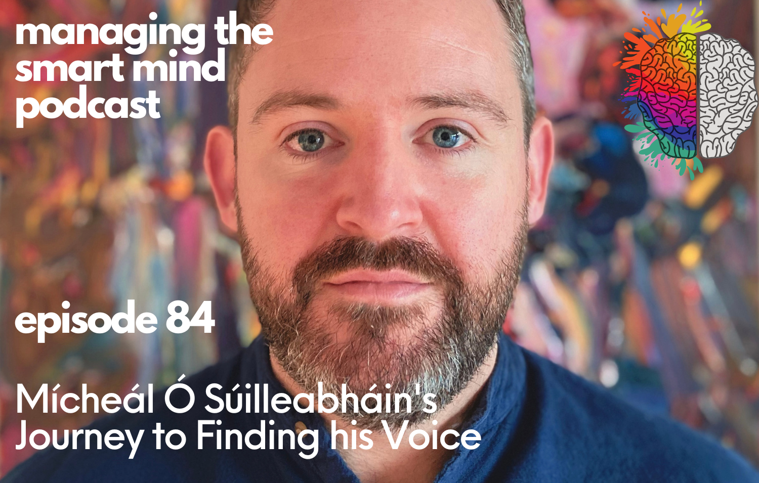 Episode 84 - Mícheál Ó Súilleabháin's Journey to Finding his Voice