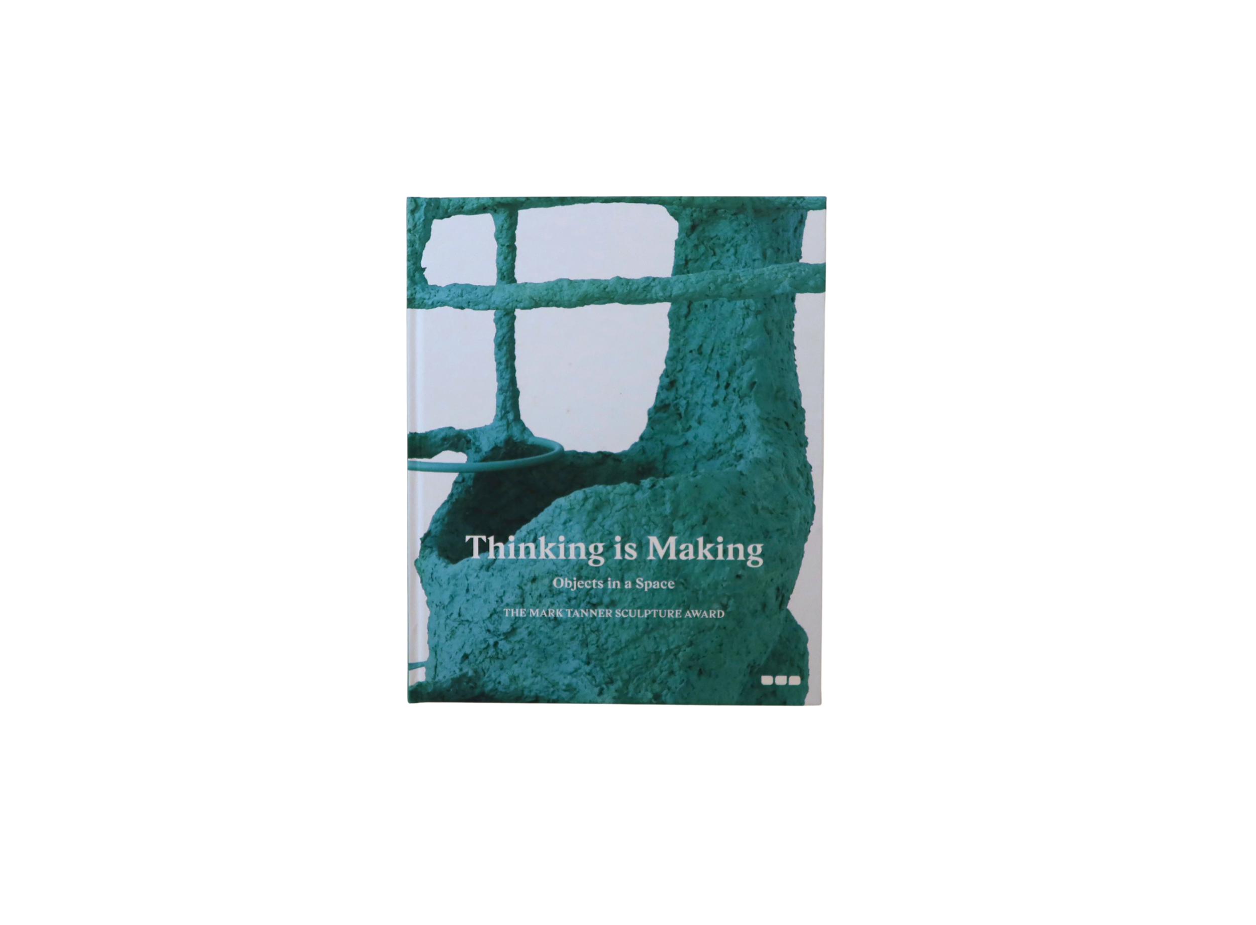 Thinking is Making: Objects in Space The Mark Tanner Sculpture Award