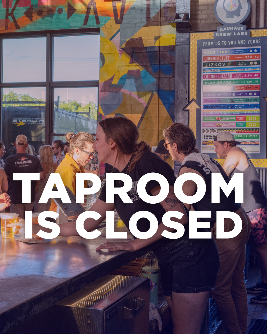 TAPROOM IS CLOSED