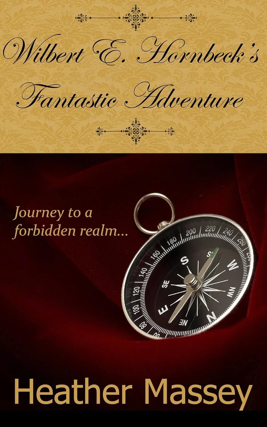 Cover for Heather Massey's erotic steampunk romance novelette Wilbert E. Hornbeck's Fantastic Adventure. Features the title and author name against a red and gold background. The tag line reads, "Journey to a forbidden realm."