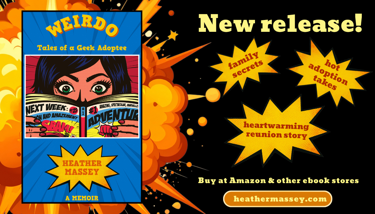 promotional graphic for the memoir Weirdo: Tales of a Geek Adoptee by Heather Massey. Features the cover against a comic book explosion and black background. Text: "New Release!"; family secrets; hot adoption takes; heartwarming reunion story.