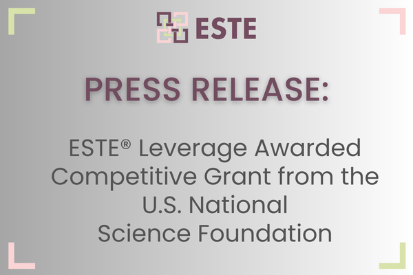 PRESS RELEASE: ESTE® Leverage Awarded Competitive Grant from the U.S. National Science Foundation