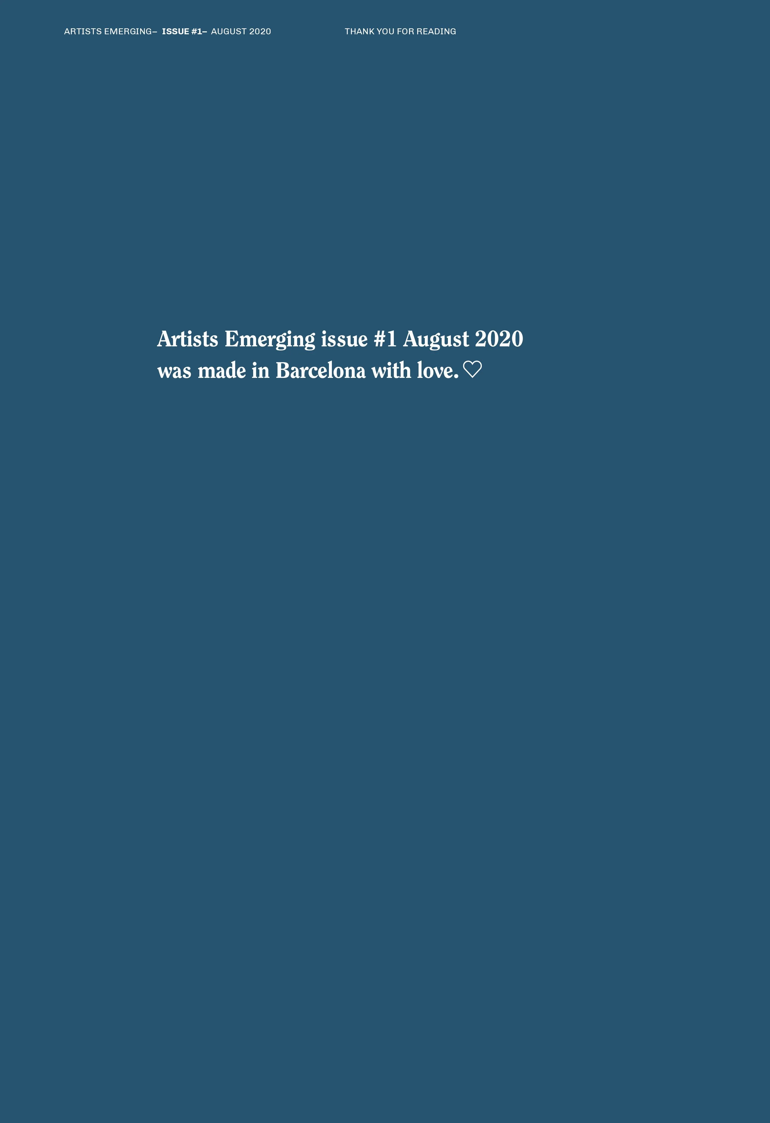Texto en fondo azul que dice: "Artists Emerging issue #1 August 2020 was made in Barcelona with love." Diseño editorial. Editorial design. Agosto Creative Studio.