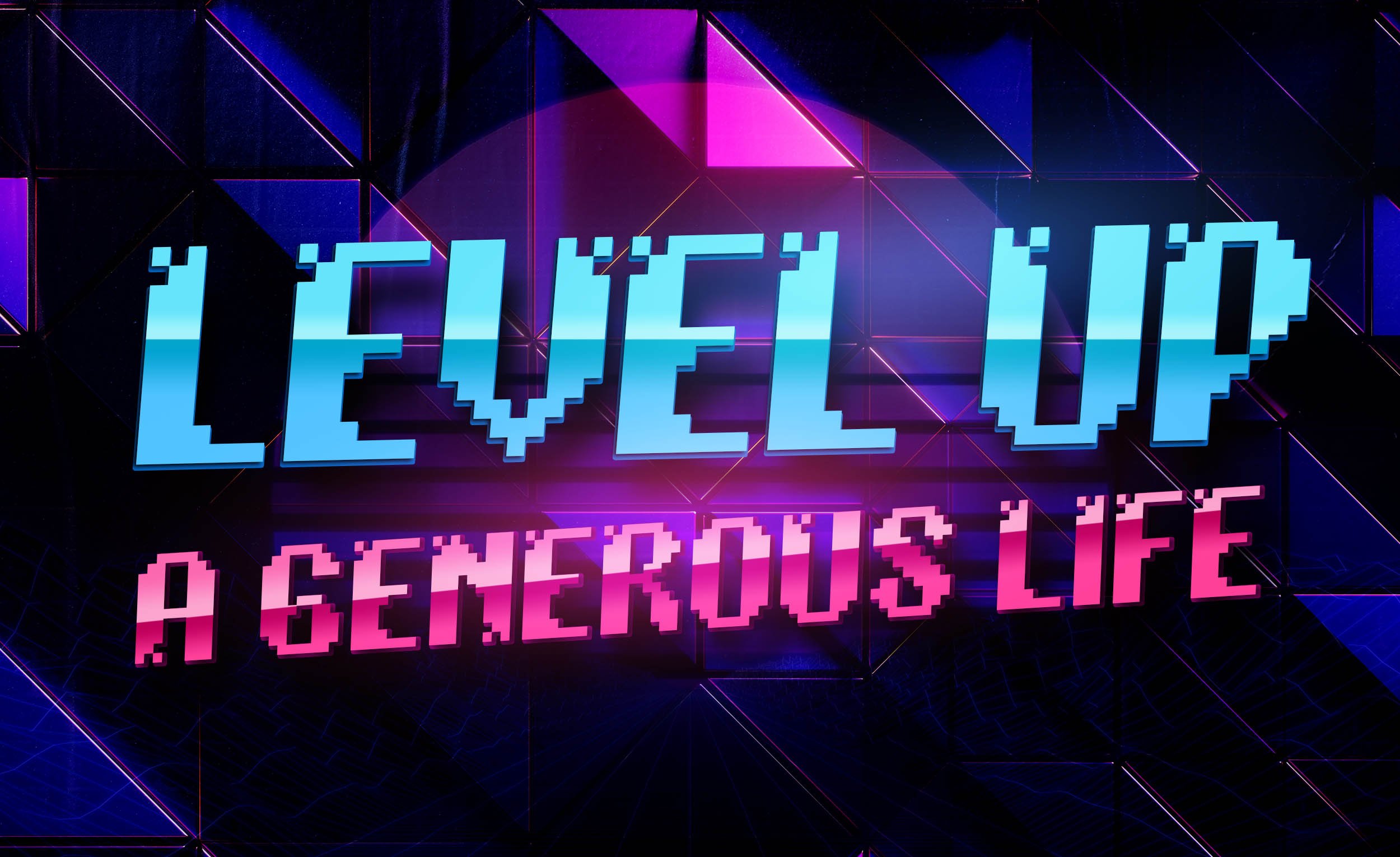 Level Up: A Generous Life