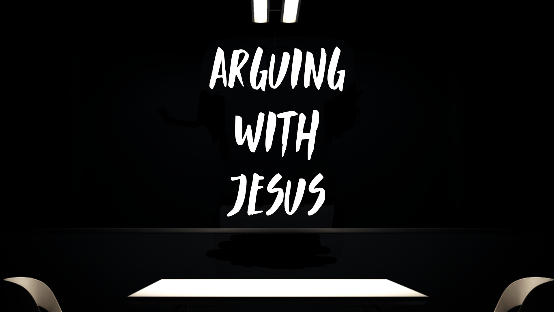 Arguing With Jesus