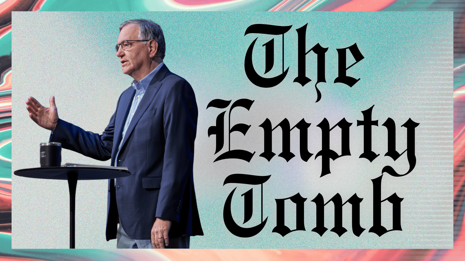 Part 10: The Empty Tomb