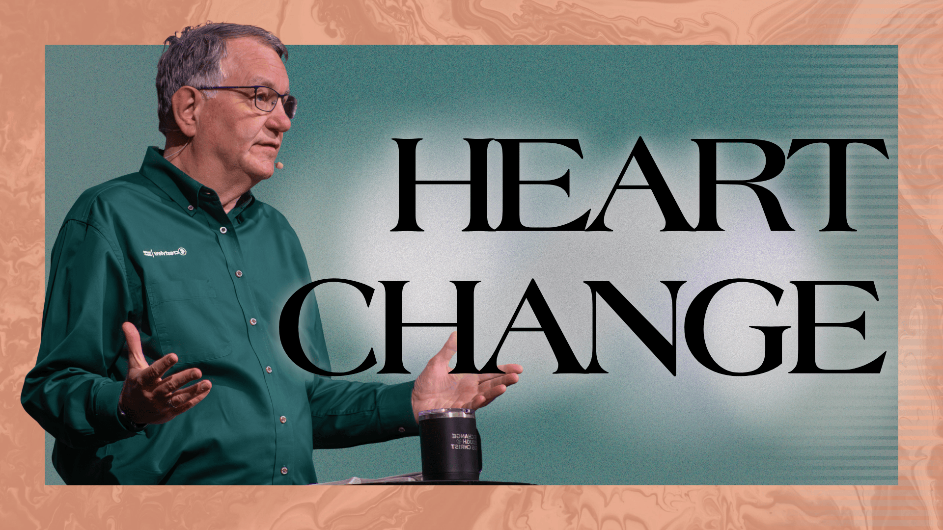 Part 3: Heart Change