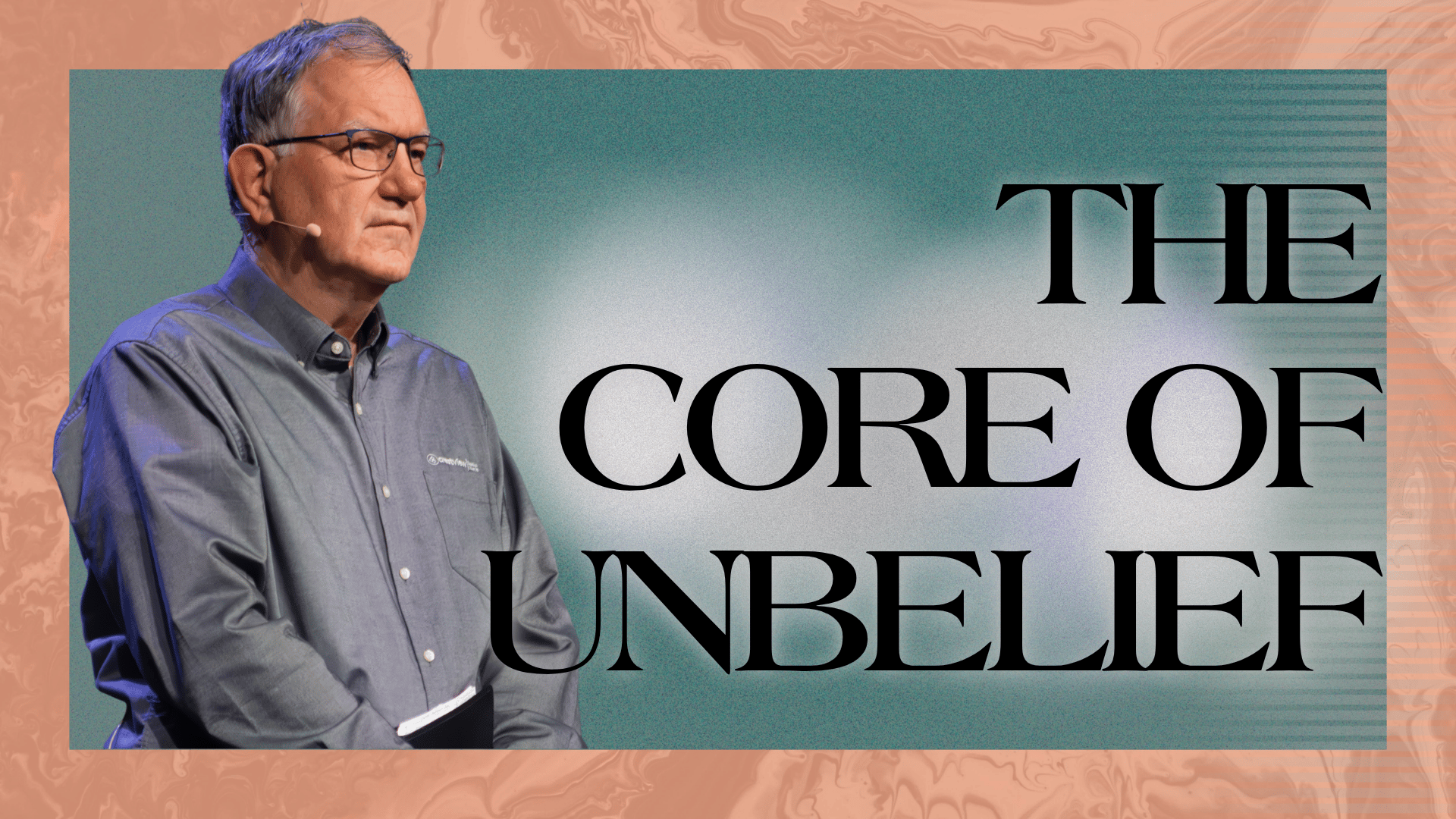 Part 5: The Core of Unbelief 