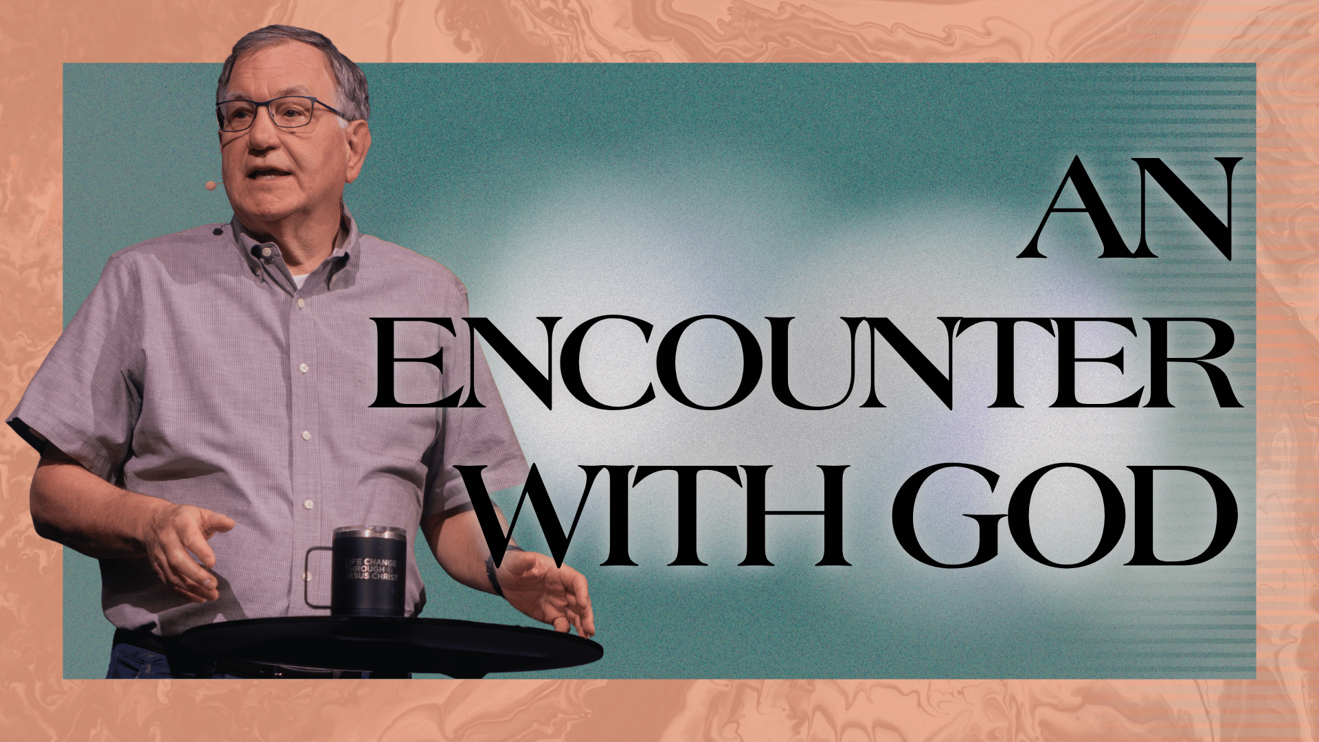 Part 7: An Encounter With God