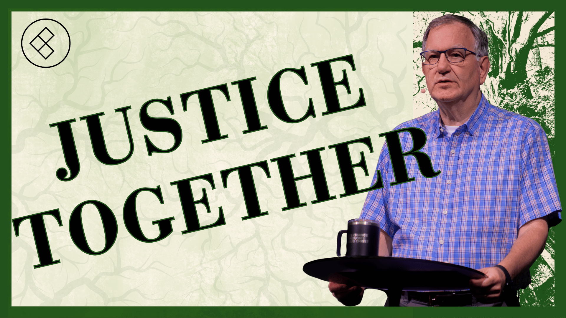 Part 3: Justice Together