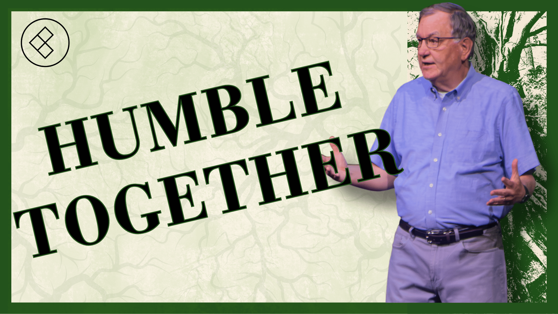 Part 6: Humble Together