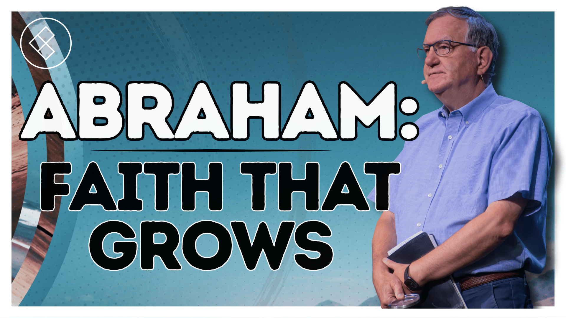 Part 3: Abraham - Faith That Grows