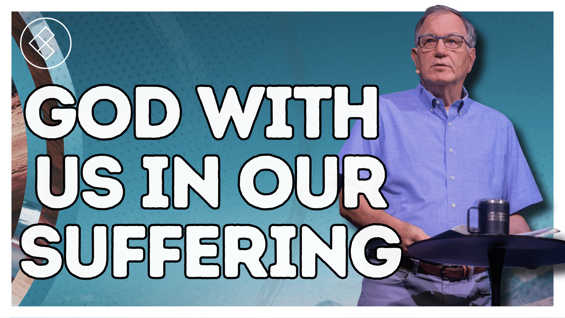 Part 6: God With Us In Our Suffering