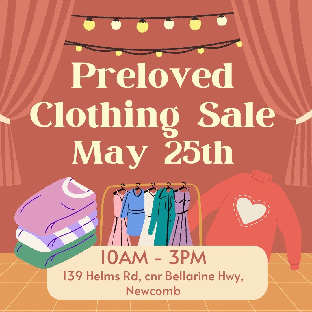 Join us for a Pre-loved clothing sale on Saturday 25th of May from 10am to 3pm at 139 Helms Rd, Necomb.