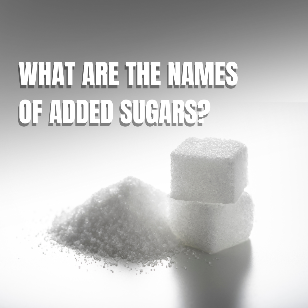 ​​What Are the Names of Added Sugars?