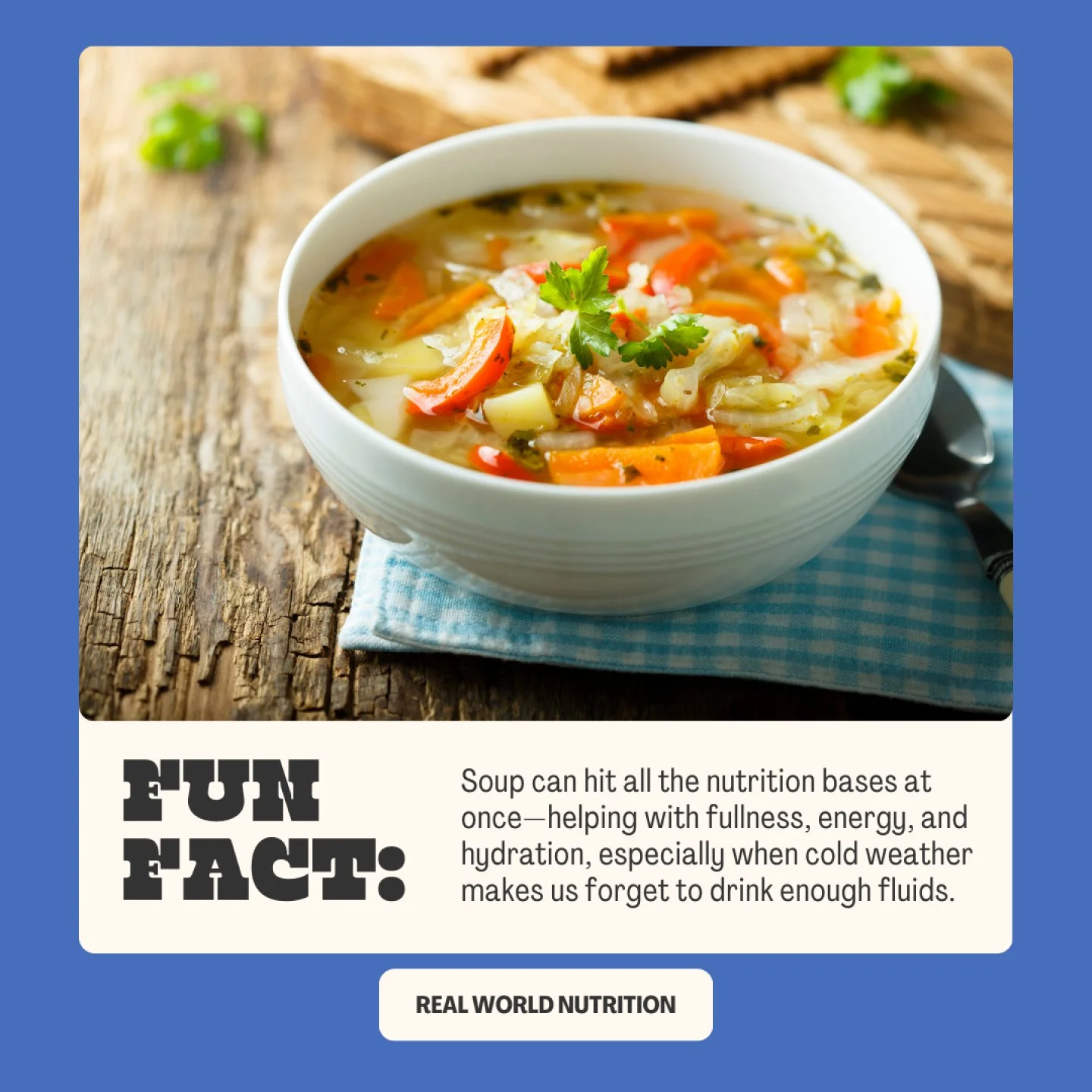 Soup is often viewed as a side dish, starter (soup or salad), or something eaten only when feeling under the weather, but nutritionally, it can stand on its own as a complete meal. A well-built soup can include protein, carbohydrates, fats, vegetable