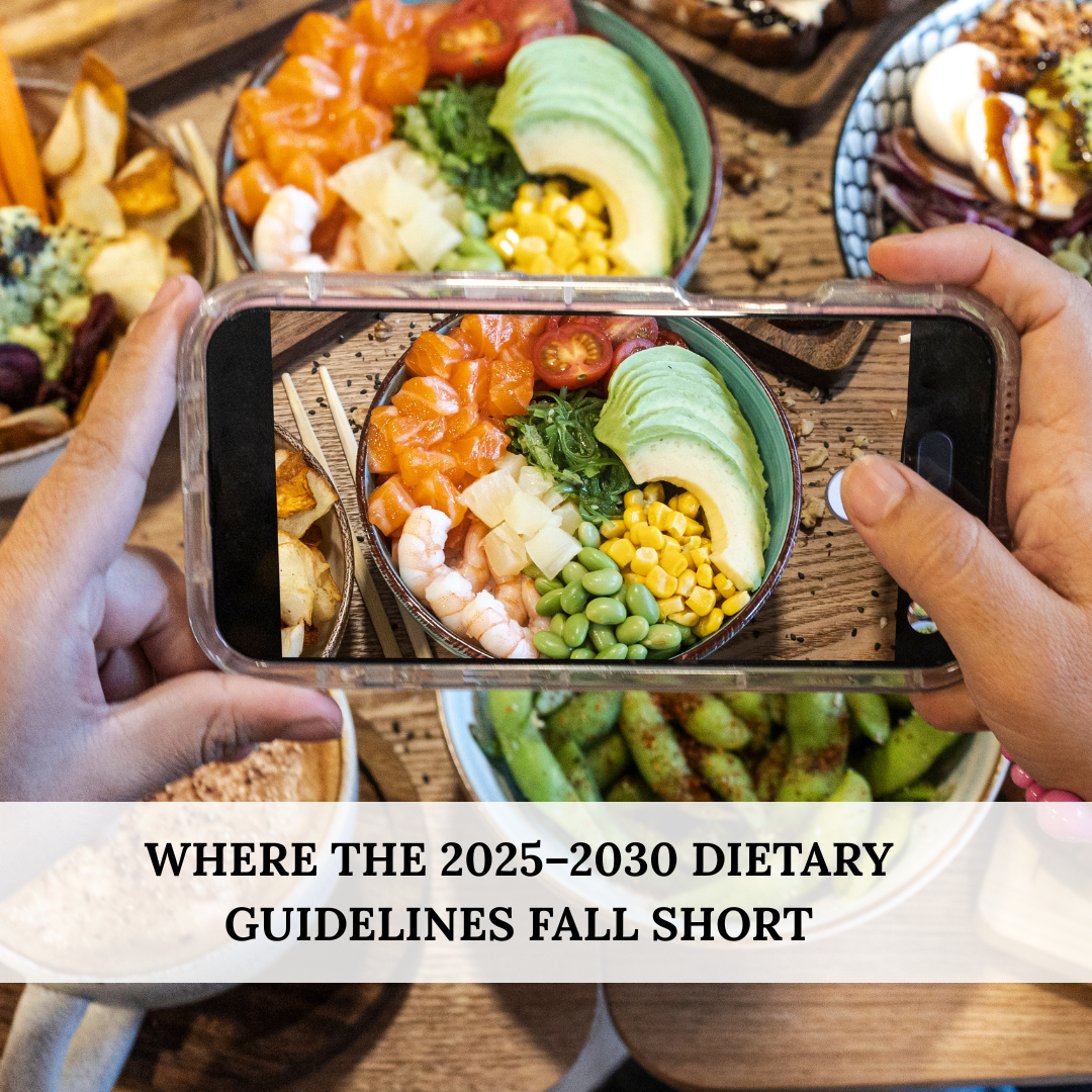 Where the 2025–2030 Dietary Guidelines Fall Short