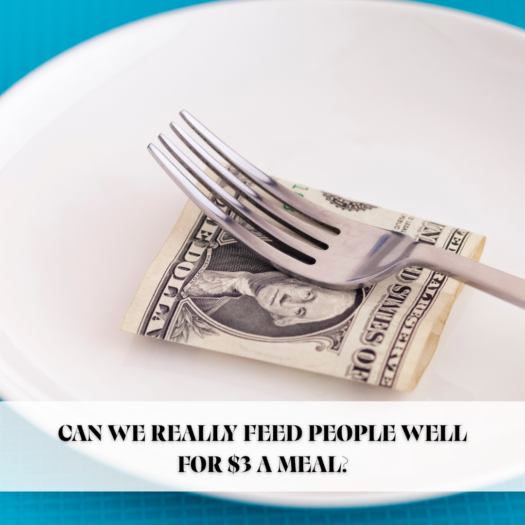 Can We Really Feed People Well for $3 a Meal? A Reality Check
