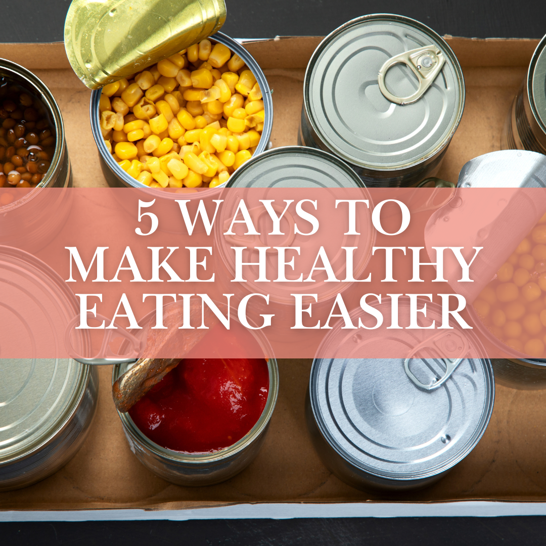 5 Ways to Make Healthy Eating Easier