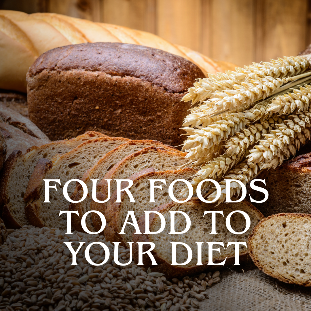 Four Foods to ADD to Your Diet