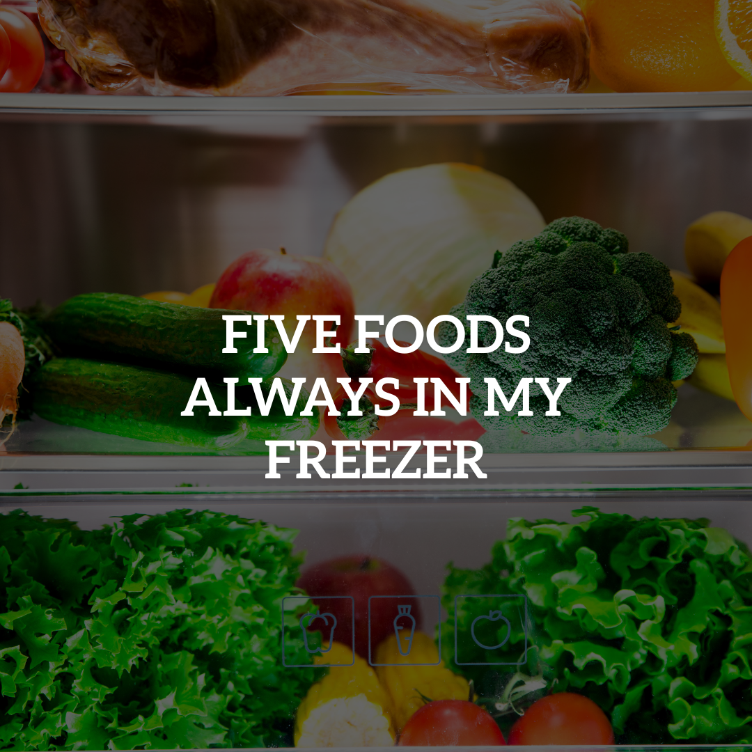 Five Foods Always in My Freezer